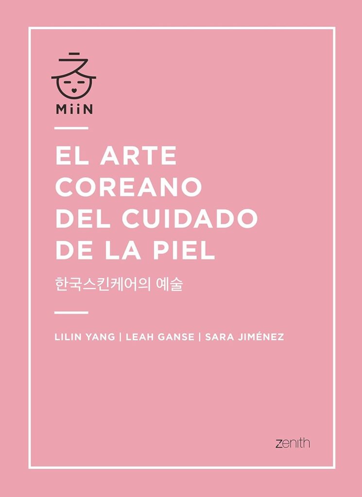 El arte coreano del cuidado de la piel, de Lilin Yang, Lea Ganse y Sara Jiménez
